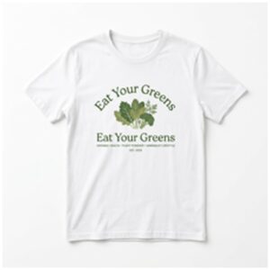 Eat Your Greens T-Shirt